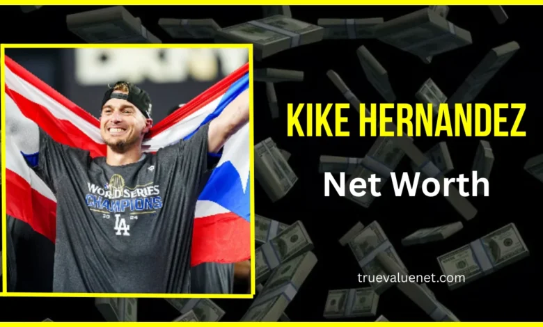 Kike Hernandez Net Worth