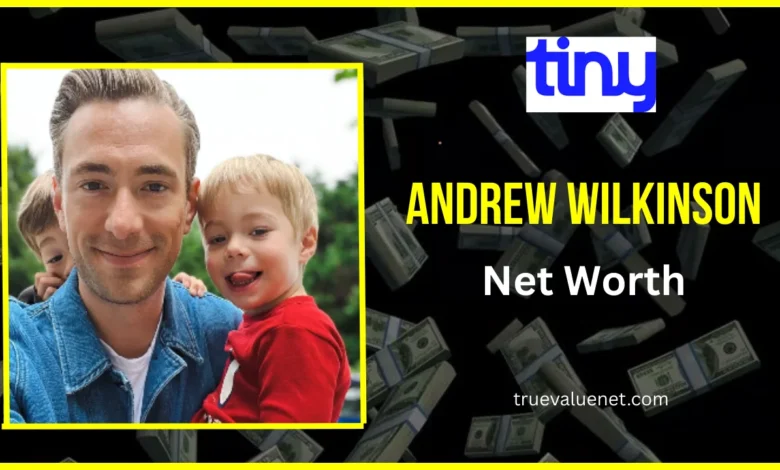 Andrew Wilkinson net worth