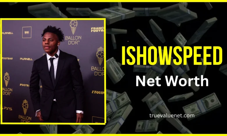 IShowSpeed net worth