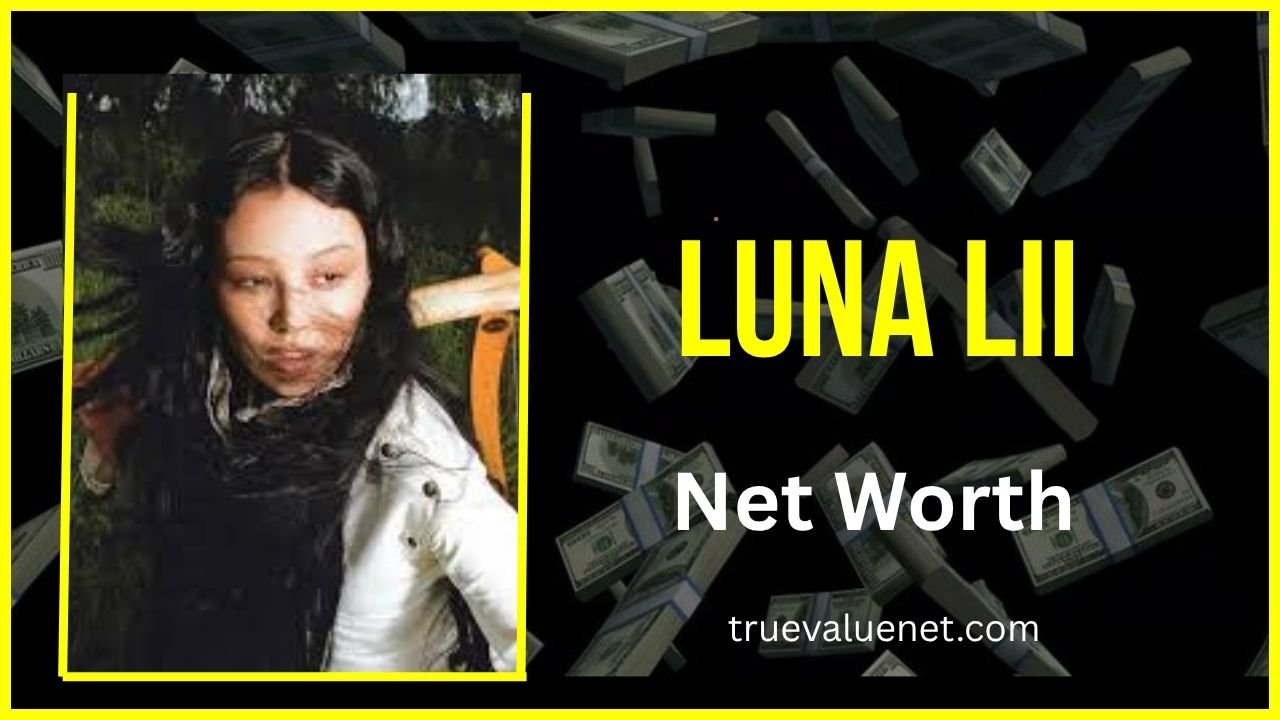 Luna Lii Net Worth 2025
