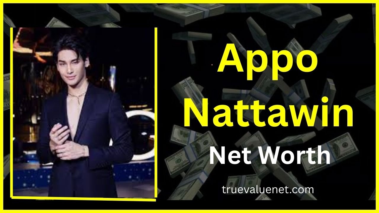 Appo Nattawin Net Worth 2025
