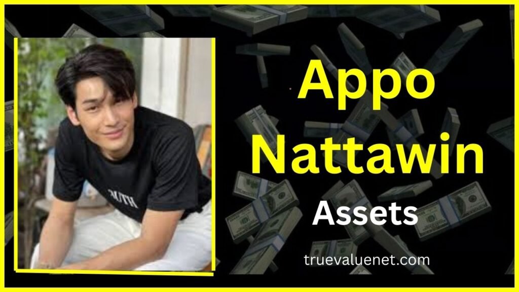 Appo Nattawin Net Worth 2025