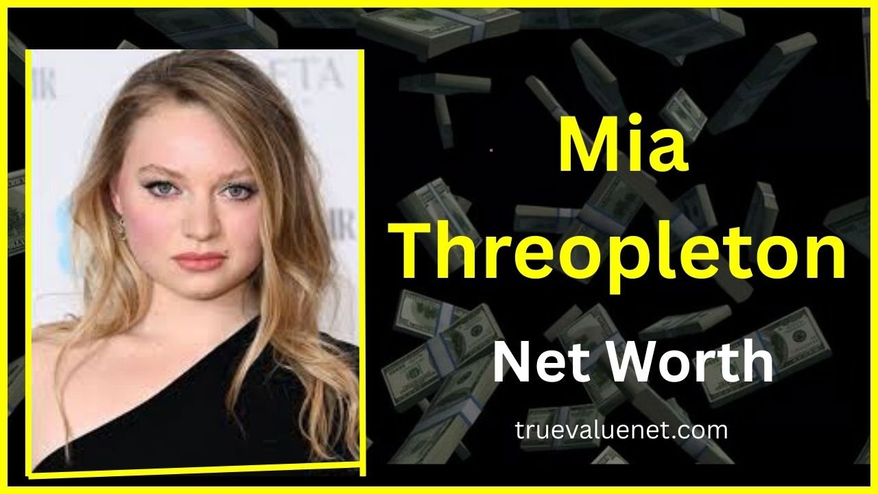 Mia Threopleton Net Worth 2025