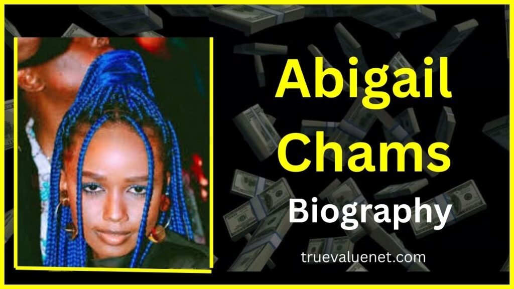 Abigail Chams Net Worth 2025