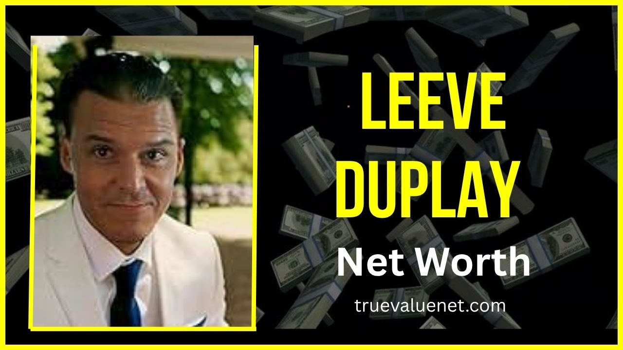 Leeve Duplay Net Worth 2025