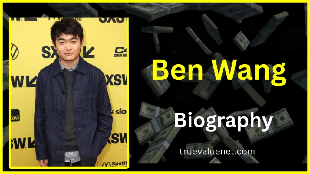 Ben Wang Net Worth 2025