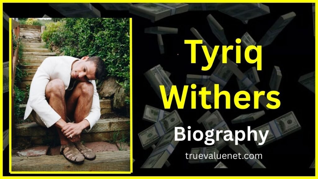 Tyriq Withers Net Worth 2025