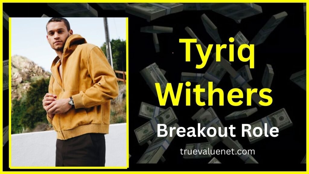 Tyriq Withers Breakout Role