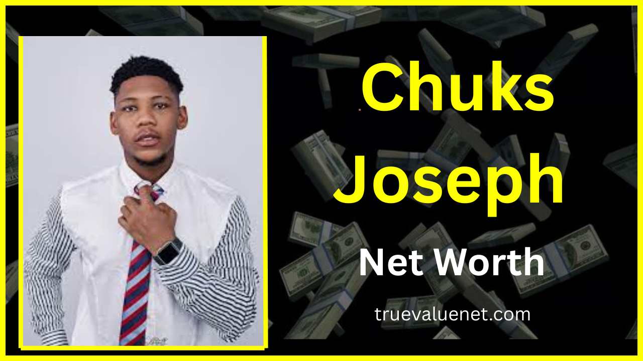 Chuks Joseph Net Worth