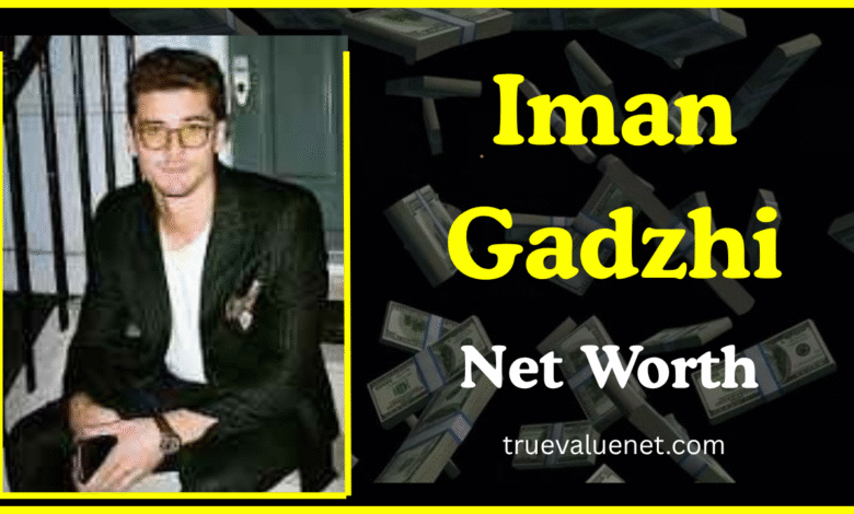 Iman Gadzhi Net Worth 2025