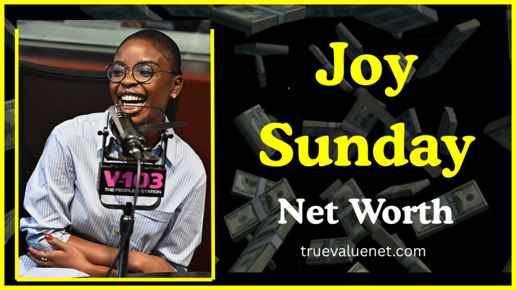 Joy Sunday Net Worth 2025