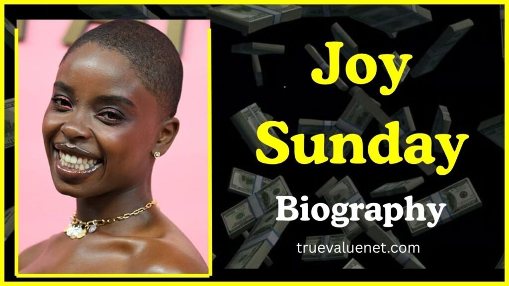 Joy Sunday Net Worth 2025